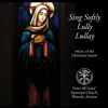 The Choir of All Saints' Episcopal Church - Sing Softly, Lully, Lullay